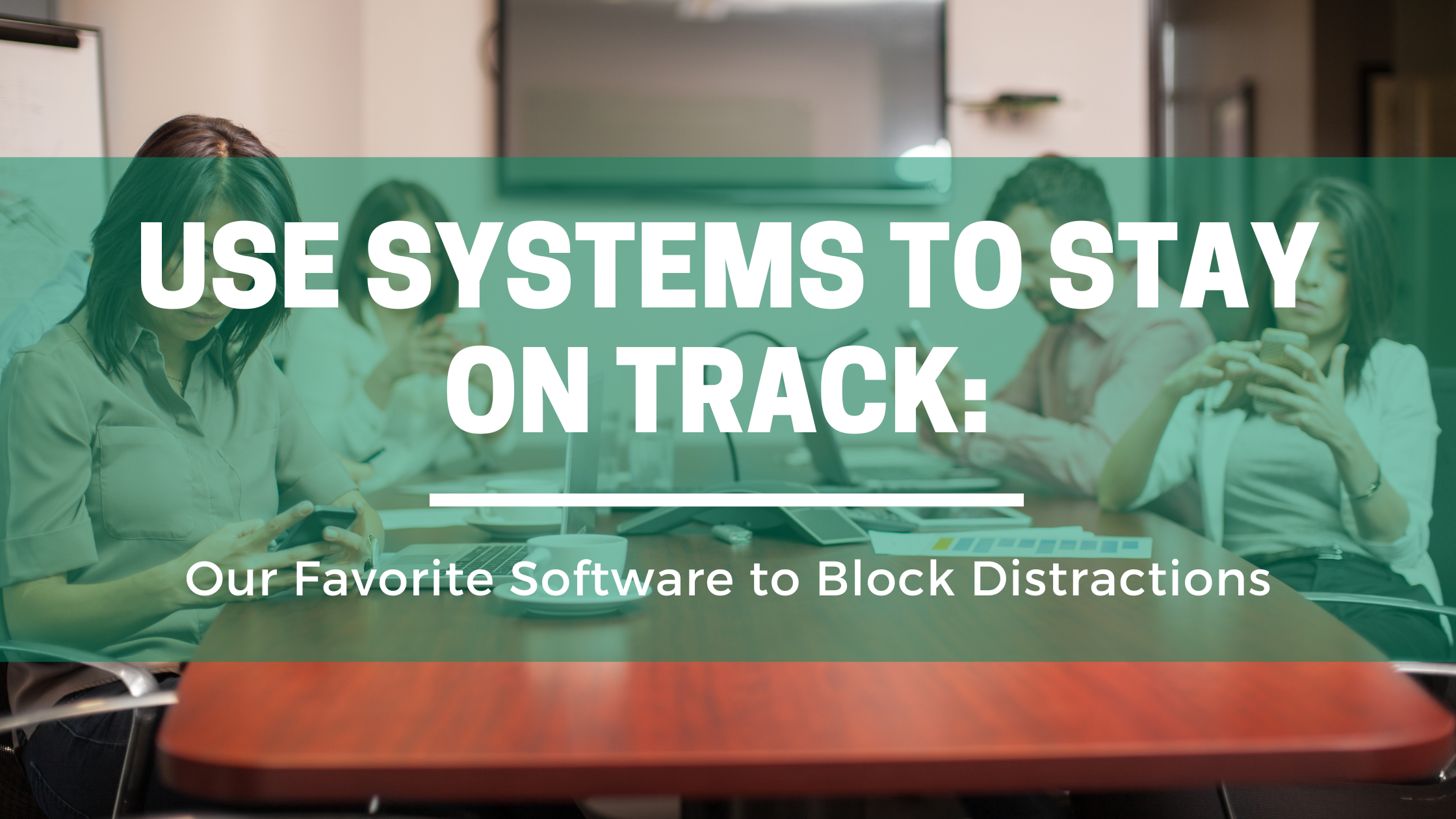 distraction, software, automation, small business, productivity, focus