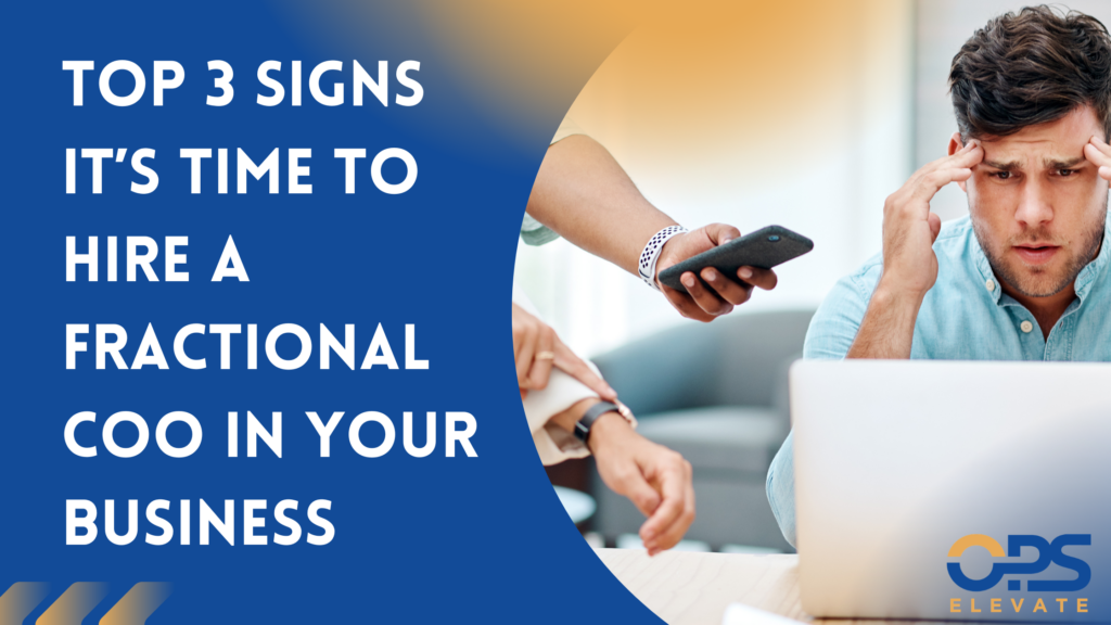 Discover the top 3 signs it’s time to hire a Fractional COO.