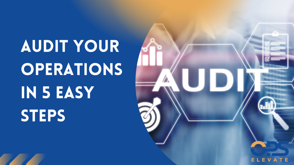 Five-step operations audit process to improve business efficiency