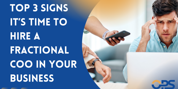 Discover the top 3 signs it’s time to hire a Fractional COO.